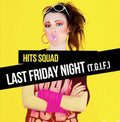 Hits Squad - Last Friday Night (t.g.i.f.) - Music CD