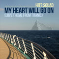 Hits Squad - My Heart Will Go On - Music CD Single