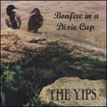 Yips - Bonfire In A Dixie Cup - Vinyl Record