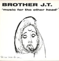 Brother Jt & Vibrolux - Music For The Other Head - Vinyl Record
