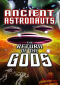 Ancient Astronauts: The Return Of The Gods - Ancient Astronauts: The Return Of The Gods - DVD
