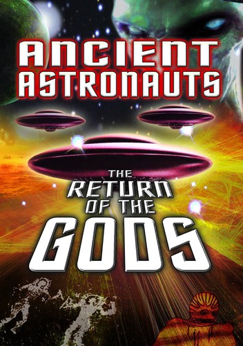 Ancient Astronauts: The Return Of The Gods - Ancient Astronauts: The Return Of The Gods - DVD