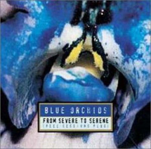 Blue Orchids - From Severe To Serene - Music CD