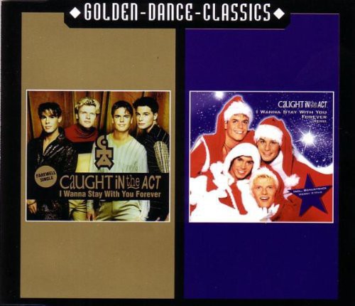Caught In The Act - I Wanna Stay With You Forever - Music CD Single