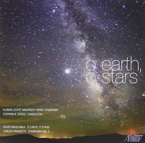 Maslanka / Franzetti / Steele - O Earth O Stars - Music CD
