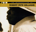 Robert Pete Williams - An Introduction To Robert Pete Williams (remastered) Music CD
