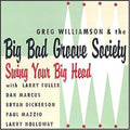 Williamson,greg / Big Bad Groove Society - Swing Your Big Head - Music CD