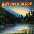 Callahan,bill - Have Fun With God - Vinyl Record