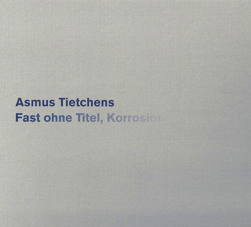 Tietchens,asmus - Fast Ohne Titel Korrosion - Music CD