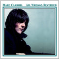 Carroll,marc - All Wrongs Reversed - Music CD