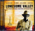 Bill Monroe, The Carter Family, Flatt & Scruggs, Gillian Welch, Etc. - Lonesome Valley: Classic American Bluegrass, Appalachian And Old Time Country Music CD
