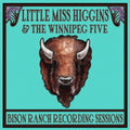 Little Miss Higgins - Bison Ranch Recording Sessions - Music CD