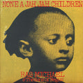Ras Michael & The Sons Of Negus - None A Jah Jah Children Vinyl Record
