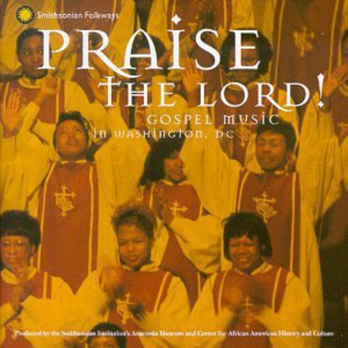 Praise The Lord: Gospel Music In Washington D.c. - Praise The Lord: Gospel Music In Washington D.c. - Music CD