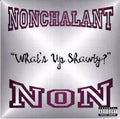 Nonchalant - What's Up Shawty - Music CD Single