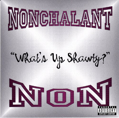 Nonchalant - What's Up Shawty - Music CD Single