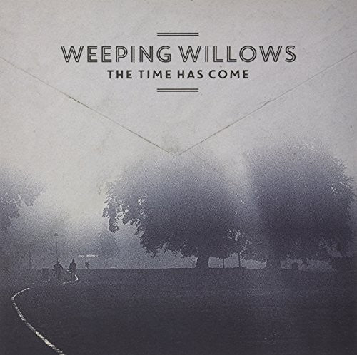 Weeping Willows - The Time Has Come - Vinyl Record