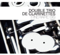 Double Trio De Clarinettes - Itineraire Bis - Music CD