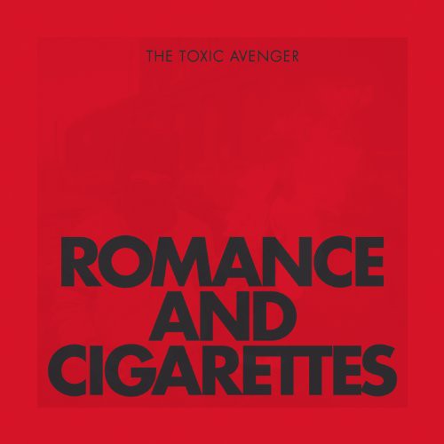 Toxic Avenger - Romance & Cigarettes - Music CD