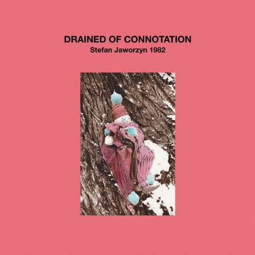 Jaworzyn,stefan - Drained Of Connotation - Vinyl Record