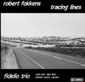 Fokkens / Rozarios / Fidelio Trio - Tracing Lines: Robert Fokkens Chamber Music - Music CD