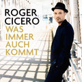 Cicero,roger - Was Immer Auch Kommt - Music CD