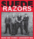 Suede Razors - Here She Comes B/w Longshot Kid - Vinyl Record