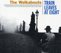 Walkabouts - Train Leaves At Eight - Music CD