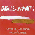 Macdonald,raymond & Marilyn Crispell - Parallel Moments - Music CD