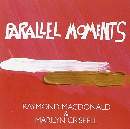 Macdonald,raymond & Marilyn Crispell - Parallel Moments - Music CD
