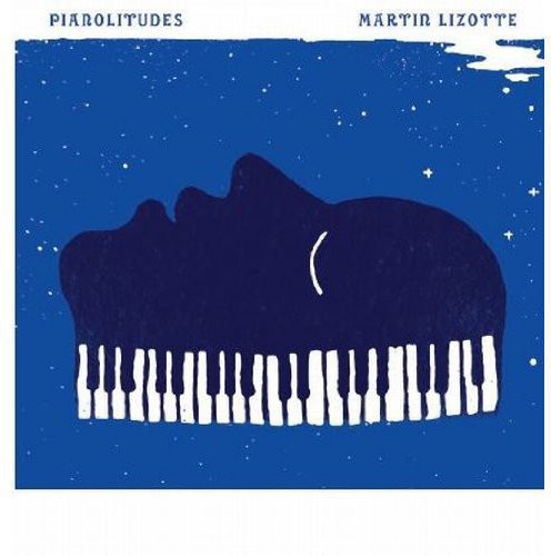 Lizotte,martin - Pianolitudes - Music CD