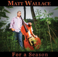 Wallace,matt - For A Season - Music CD