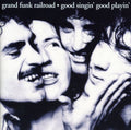 Grand Funk Railroad - Good Singing Good Playin - Music CD