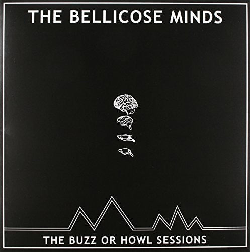 Bellicose Minds - Buzz Or Howl Sessions - Vinyl Record
