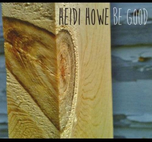 Howe,heidi - Be Good - Music CD