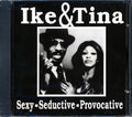 Ike & Tina Turner - Sexy, Sedective, Provocative Music CD