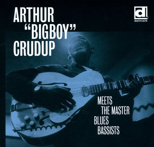 Crudup,arthur Big Boy - Meets The Master Blues Bassists - Music CD