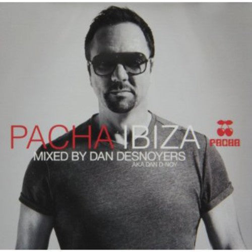 Desnoyers,dan - Pacha Ibiza Mixed By Dan Desnoyers - Music CD