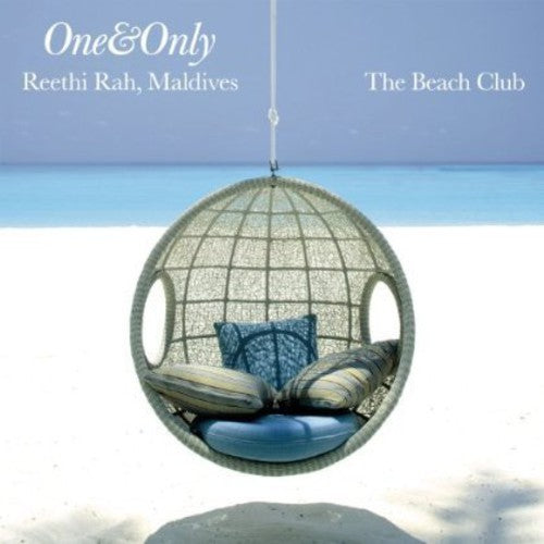 One & Only Reethi Rah Maldives (the Beach Club) / - One & Only Reethi Rah Maldives (the Beach Club) / - Music CD