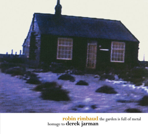 Rimbaud,robin - Garden Is Full Of Metal / Homage To Derek Jarm - Music CD