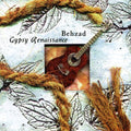 Behzad - Gypsy Renaissance - Music CD