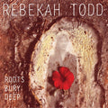 Todd,rebekah & The Odyssey - Roots Bury Deep - Music CD