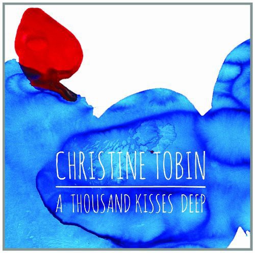 Tobin,christine - Thousand Kisses Deep - Music CD