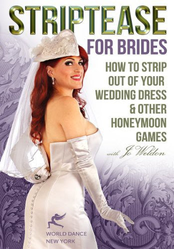 Weldon,jo - Striptease For Brides: How To Strip Out Of Your - DVD