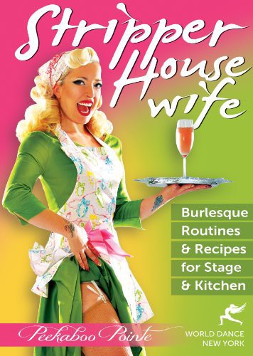 Peekaboo Pointe - Stripper Housewife: Burlesque Routines & Recipes - DVD
