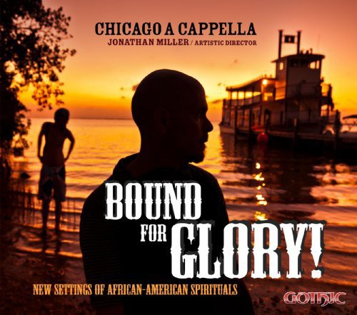 Hogan / Crabtree / Chicago A Cappella / Miller - Bound For Glory - Music CD