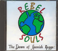 Rebel Souls - The Dawn Of Spanish Ragga Music CD