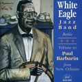 White Eagle Jazz Band - Play Paul Barbarin - Music CD