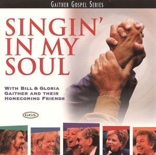 Gaither,bill & Gloria / Homecoming Friends - Singin In My Soul - Music CD