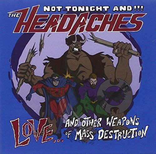 Not Tonight & The Headaches - Love & Other Weapons Of Mass Destruction - Music CD